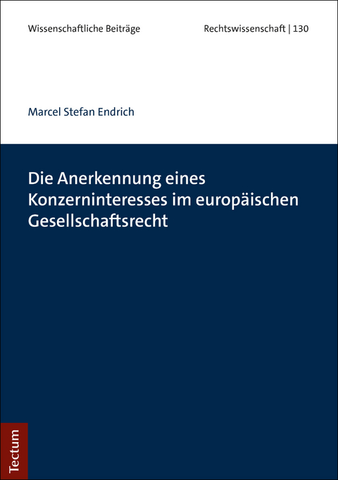 Die Anerkennung eines Konzerninteresses im europäischen Gesellschaftsrecht - Marcel Stefan Endrich