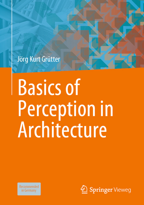 Basics of Perception in Architecture - Jörg Kurt Grütter