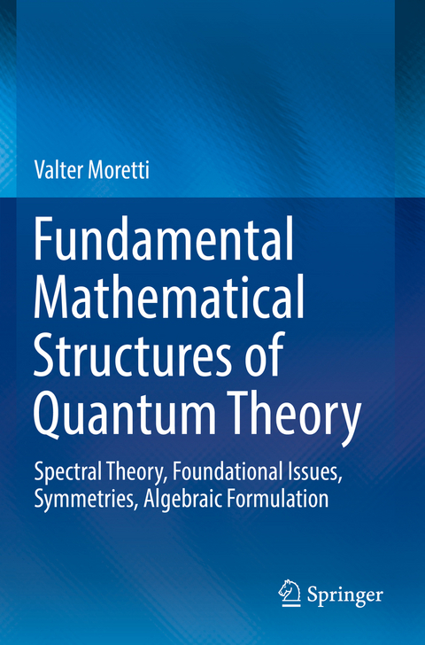 Fundamental Mathematical Structures of Quantum Theory - Valter Moretti