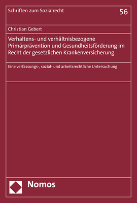 Verhaltens- und verhältnisbezogene Primärprävention und Gesundheitsförderung im Recht der gesetzlichen Krankenversicherung - Christian Gebert