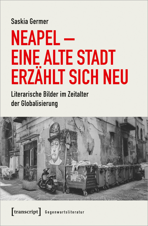 Neapel – Eine alte Stadt erzählt sich neu - Saskia Germer