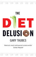 Diet Delusion -  Gary Taubes