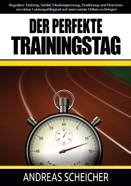 Der perfekte Trainingstag - Andreas Scheicher