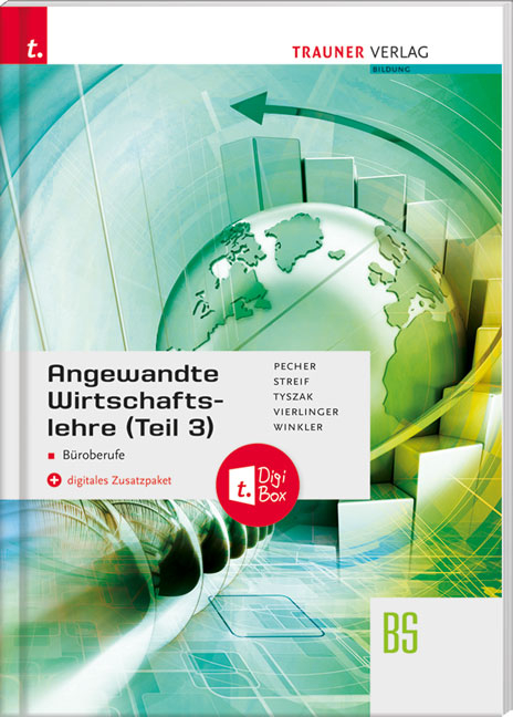 Angewandte Wirtschaftslehre für Büroberufe (Teil 3) + digitales Zusatzpaket - Kurt Pecher, Markus Streif, Günter Tyszak, Michael Vierlinger, Friedrich Winkler