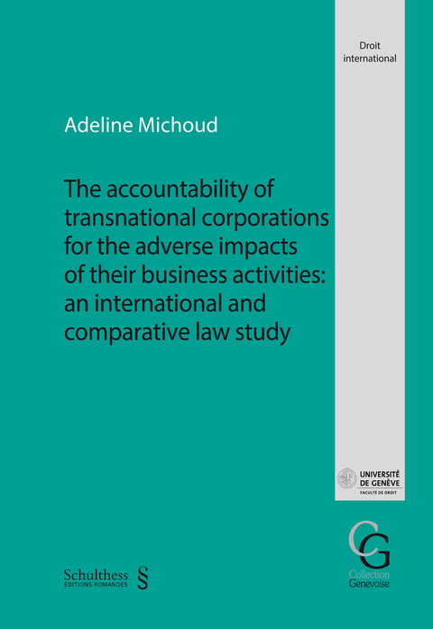 Holding Transnational Corporations accountable for adverse impacts of their business activities: an international and comparative law study - Adeline Michoud