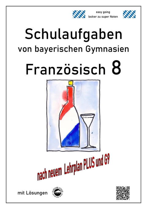 Französisch 8 (nach À Plus! 3) Schulaufgaben (G9, LehrplanPLUS) von bayerischen Gymnasien mit Lösungen - Monika Arndt