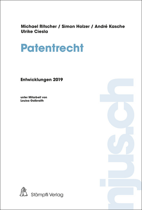 njus Patentrecht / Patentrecht, Entwicklungen 2019 - Michael Ritscher, Simon Holzer, André Kasche, Ulrike Ciesla