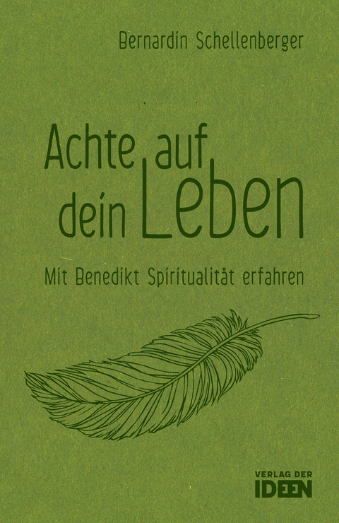 Achte auf dein Leben - Bernardin Schellenberger