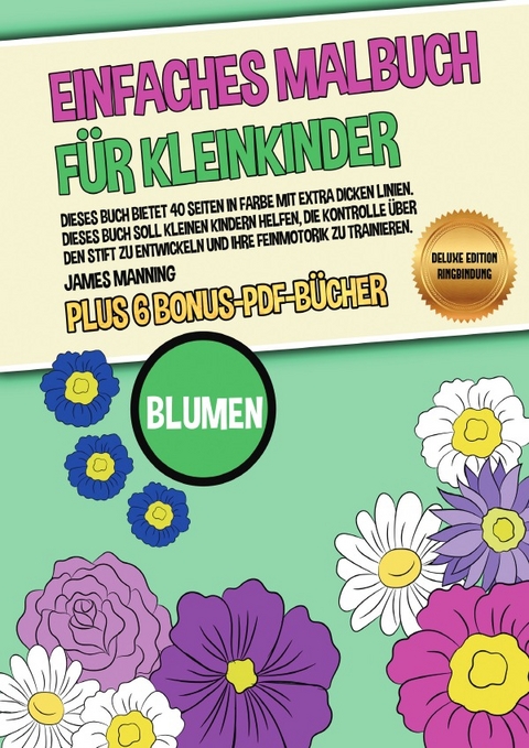 Einfaches Malbuch für Kleinkinder (Blumen) Deluxe Edition - Ringbindung - James Manning