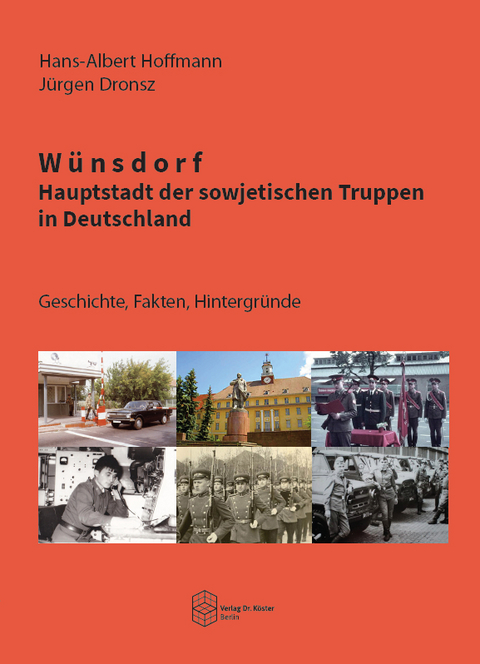 Wünsdorf - Hauptstadt der sowjetischen Truppen in Deutschland - Hans-Albert Hoffmann, Jürgen Dronsz