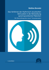 Das Verfahren der rhythmisch-akustischen Stimulation in der Behandlung sprechapraktischer Patienten - Brendel, Bettina