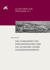 Altertümer von Pergamon / Das Fundament des Pergamonaltars und die Aufnahme seiner Fassadenfragmente - Manfred Klinkott