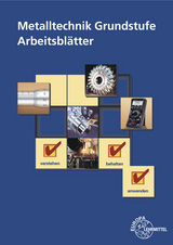 Metalltechnik Grundstufe Arbeitsblätter - Bernhard Schellmann