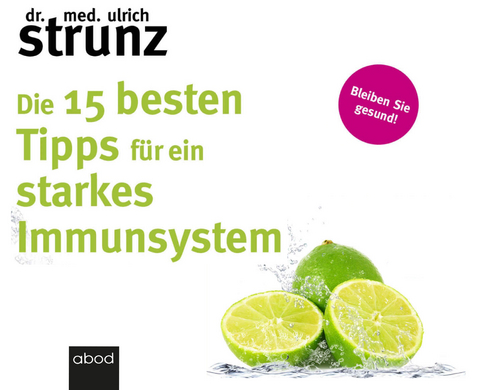 Die 15 besten Tipps für ein starkes Immunsystem - Dr. med. Ulrich Strunz