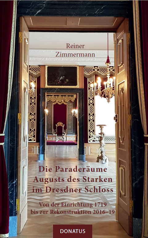 Die Paraderäume Augusts des Starken im Dresdner Schloss - Reiner Zimmermann