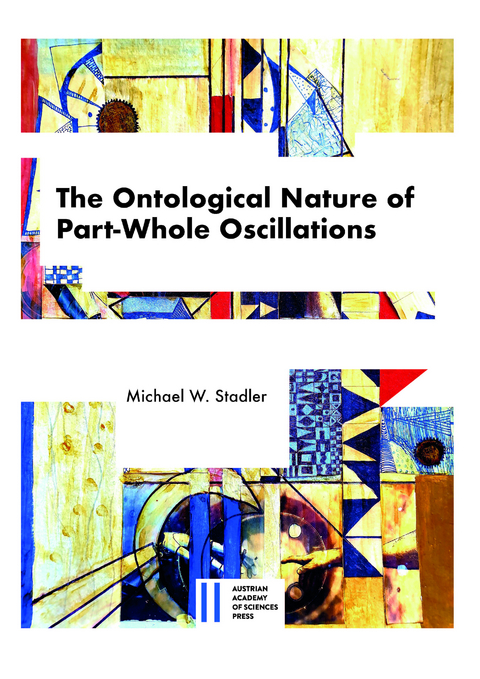 The Ontological Nature of Part-Whole Oscillations - Michael W. Stadler