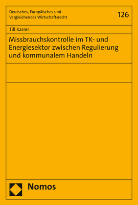 Missbrauchskontrolle im TK- und Energiesektor zwischen Regulierung und kommunalem Handeln - Till Karrer