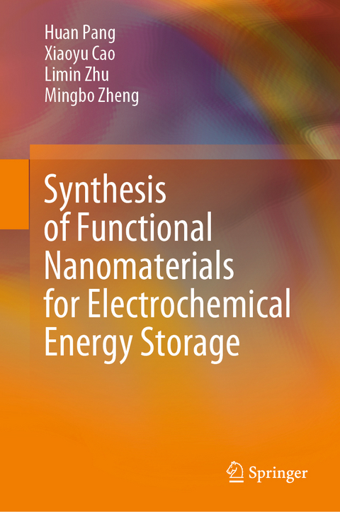 Synthesis of Functional Nanomaterials for Electrochemical Energy Storage - Huan Pang, Xiaoyu Cao, Limin Zhu, Mingbo Zheng