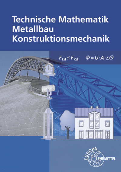 Technische Mathematik Metallbau Konstruktionsmechanik - Alfred Weingartner, Josef Dillinger, Stefanie Heringer, Gerhard Bulling, Harald Bahnmüller