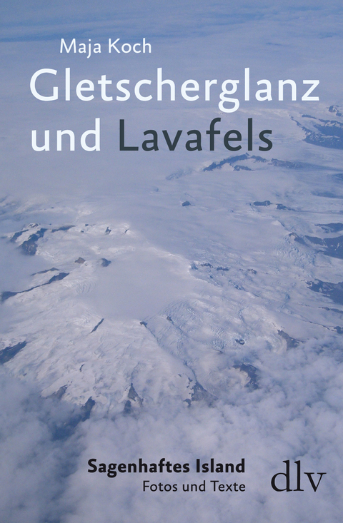 Gletscherglanz und Lavafels - Maja Koch