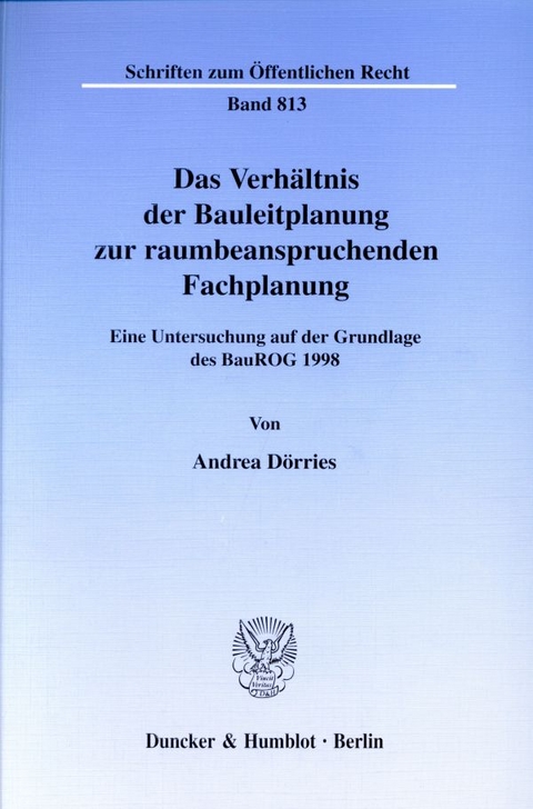 Das Verhältnis der Bauleitplanung zur raumbeanspruchenden Fachplanung. - Andrea Dörries