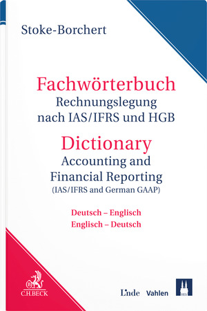 Fachwörterbuch Rechnungslegung nach IAS/IFRS und HGB / Dictionary Accounting and Financial Reporting (IAS/IFRS and German GAAP) - Bettina Stoke-Borchert