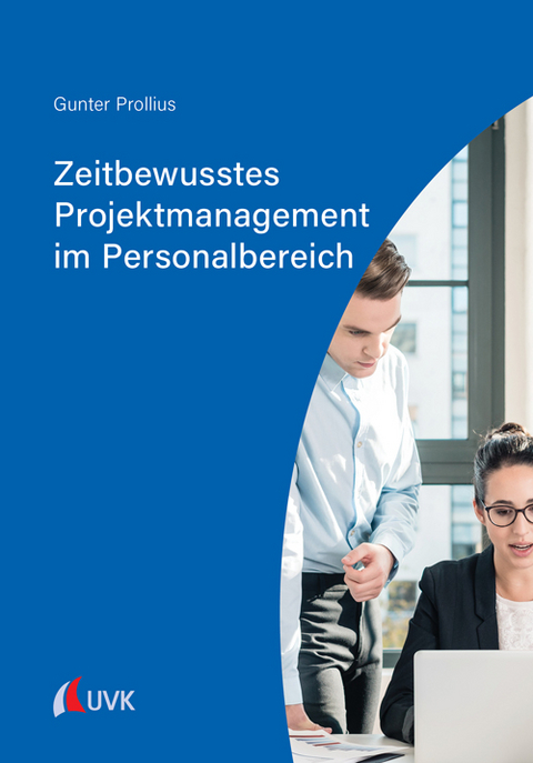 Zeitbewusstes Projektmanagement im Personalbereich - Gunter Prollius