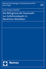 Die Befugnisse der Feuerwehr zur Gefahrenabwehr in Nordrhein-Westfalen - Justin Frederic Doppmeier (geb. Strathoff)