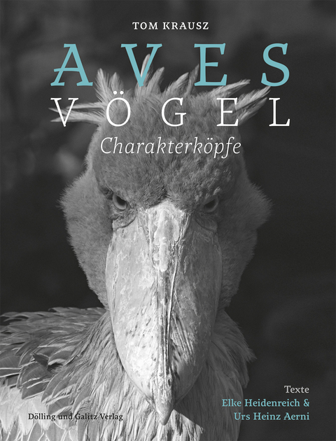 Aves | Vögel. Charakterköpfe - Urs Heinz Aerni, Elke Heidenreich