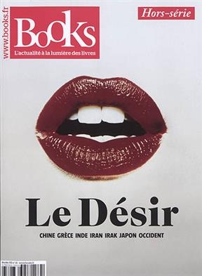 Books, hors-série, n° 15. Le désir : Chine, Grèce, Inde, Iran, Irak, Japon, Occident -  Revue