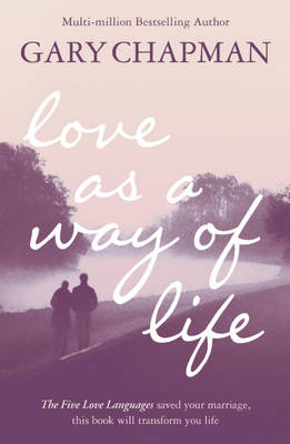 Love As A Way of Life -  Gary Chapman