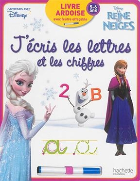 J'Ecris Les Lettres Et Les Chiffres Avec La Reine Des Neiges - Ardoise -  Collectif