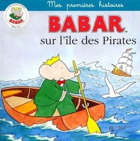 Babar sur l'île aux pirates - Jean-Claude Gibert