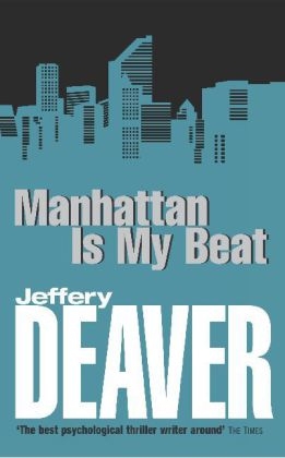 Manhattan Is My Beat -  Jeffery Deaver