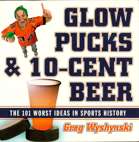 Glow Pucks and 10-Cent Beer -  Greg Wyshynski