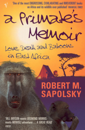 Primate's Memoir -  Robert M Sapolsky