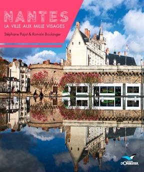 NANTES  LA VILLE AUX MILLE VISAGES -  BOULANGER ROMAIN