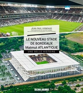 NOUVEAU STADE DE BORDEAUX  -LE- -  VIGNEAUD/CAUMES