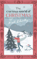 Curious World Of Christmas -  Niall Edworthy