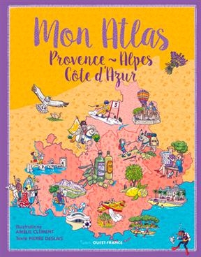 Mon atlas Provence-Alpes-Côte d'Azur - Pierre (1981-....) Deslais