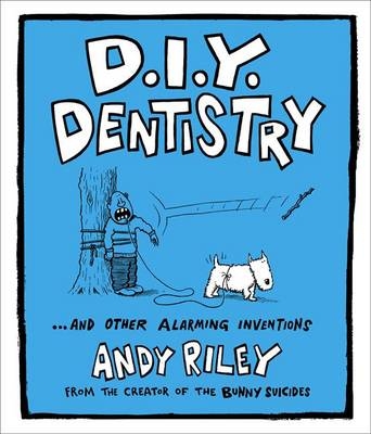 DIY Dentistry -  Andy Riley