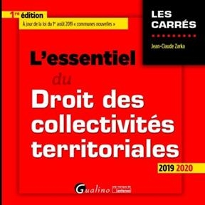 L'essentiel du droit des collectivités territoriales : 2019-2020 - Jean-Claude (1967-....) Zarka