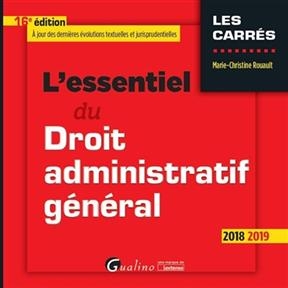 L'essentiel du droit administratif général : 2018-2019 - Marie-Christine (1951-....) Rouault