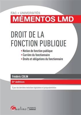 Droit de la fonction publique : notion de fonction publique, carrière du fonctionnaire, droits et obligations du fonc... - Frédéric (1970-....) Colin