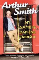 My Name is Daphne Fairfax -  Arthur Smith