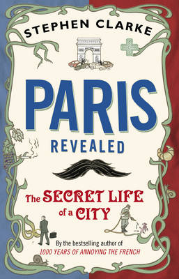 Paris Revealed -  Stephen Clarke