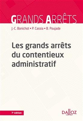 Les grands arrêts du contentieux administratif - Jean-Claude Bonichot, Paul Cassia, BE POUJADE