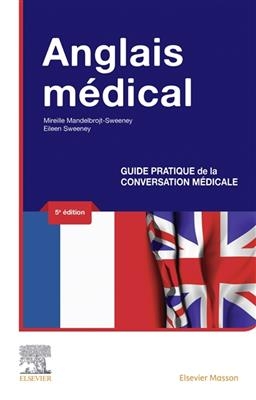 Anglais médical : guide pratique de la conversation médicale - Mireille Mandelbrojt-Sweeney, Eileen Sweeney