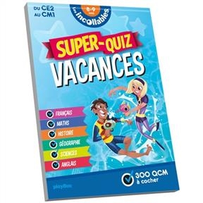 Les incollables : super-quiz vacances : du CE2 au CM1, 8-9 ans