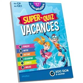 Les incollables : super-quiz vacances : du CP au CE1, 6-7 ans